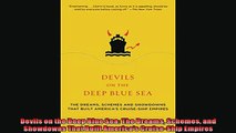 Enjoyed read  Devils on the Deep Blue Sea The Dreams Schemes and Showdowns That Built Americas