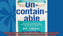 Popular book  Uncontainable How Passion Commitment and Conscious Capitalism Built a Business Where