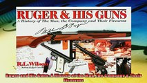 Pdf online  Ruger and His Guns A History of the Man the Company  Their Firearms