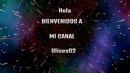 Bienvenidos A Mi Canal|Ulises02
