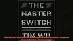 For you  The Master Switch The Rise and Fall of Information Empires Borzoi Books Deckle Edge