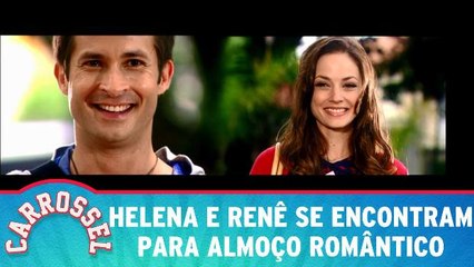 Helena e Renê se encontram para almoço romântico