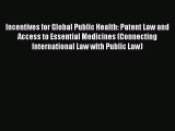 Read Incentives for Global Public Health: Patent Law and Access to Essential Medicines (Connecting