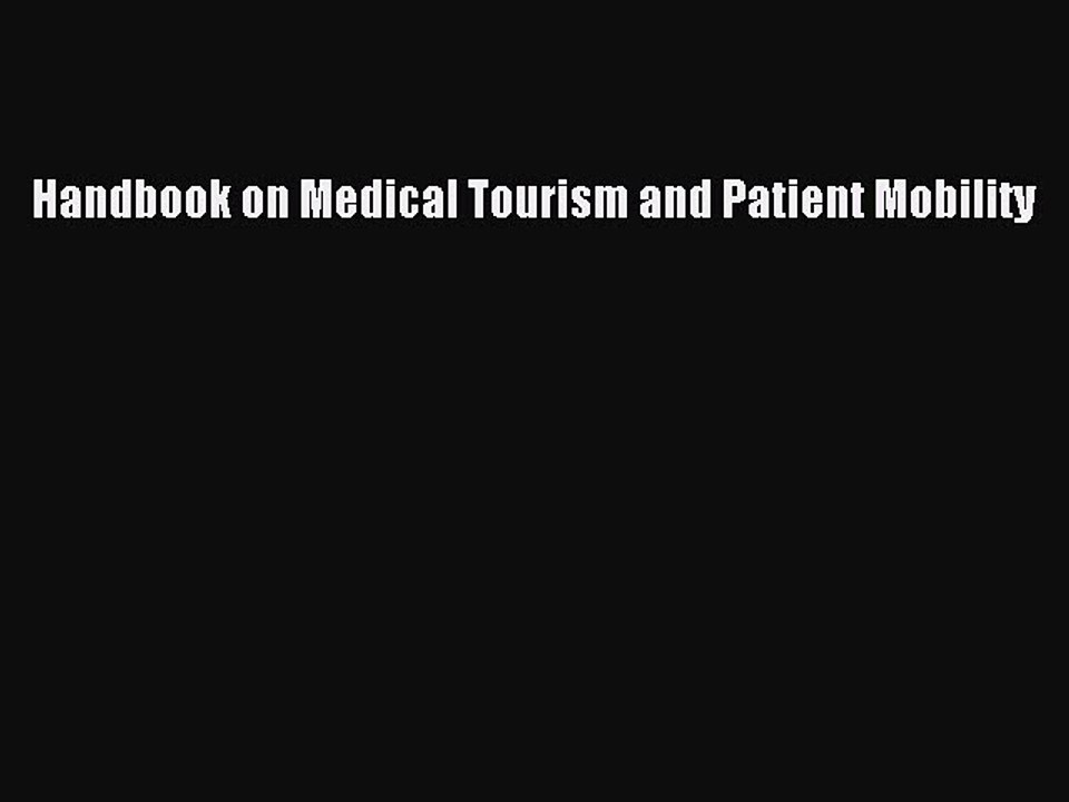 Download Handbook on Medical Tourism and Patient Mobility Ebook Online