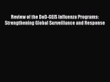 Read Review of the DoD-GEIS Influenza Programs: Strengthening Global Surveillance and Response