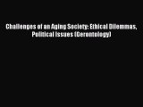 Read Challenges of an Aging Society: Ethical Dilemmas Political Issues (Gerontology) Ebook