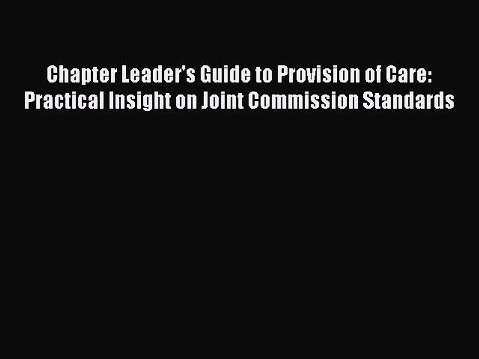 Read Chapter Leader's Guide to Provision of Care: Practical Insight on Joint Commission Standards