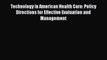 Read Technology in American Health Care: Policy Directions for Effective Evaluation and Management