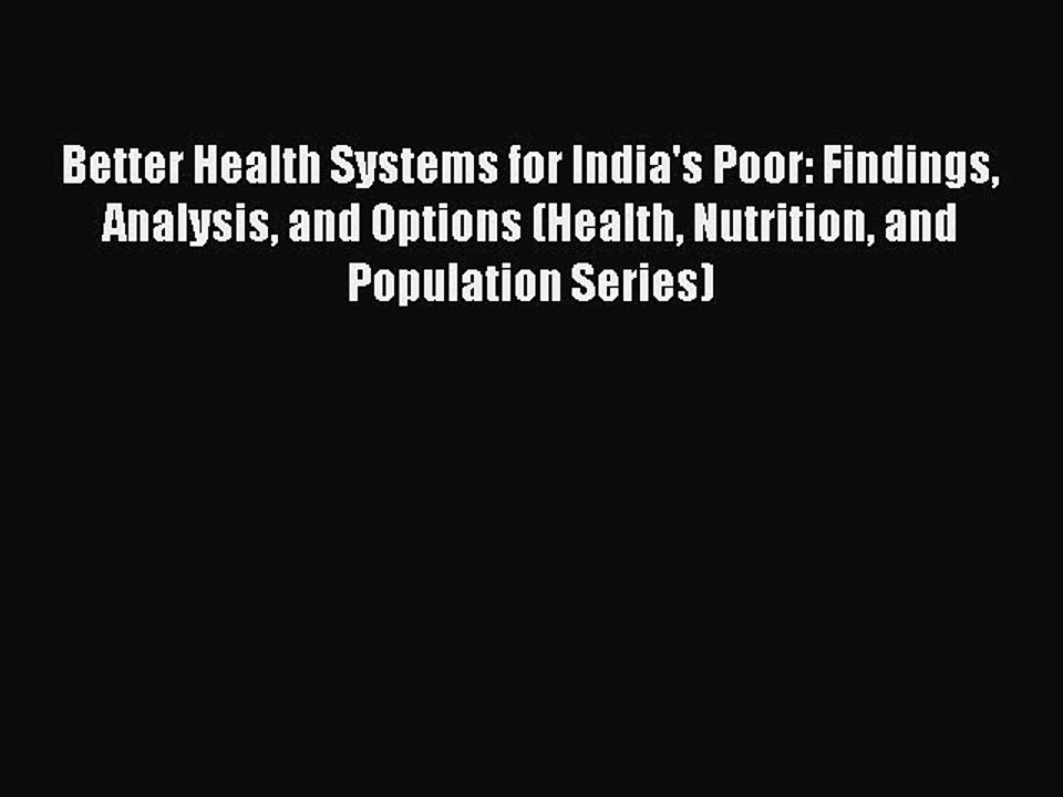 Read Better Health Systems for India's Poor: Findings Analysis and Options (Health Nutrition