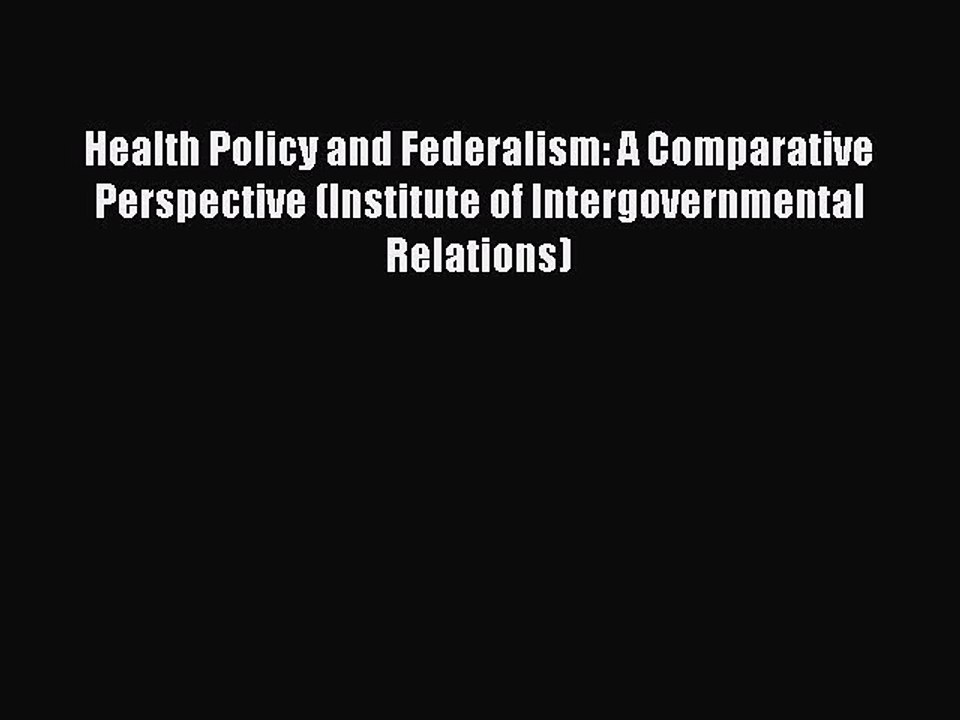 Read Health Policy and Federalism: A Comparative Perspective (Institute of Intergovernmental