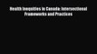 Download Health Inequities in Canada: Intersectional Frameworks and Practices PDF Free