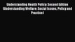 Read Understanding Health Policy: Second Edition (Understanding Welfare: Social Issues Policy