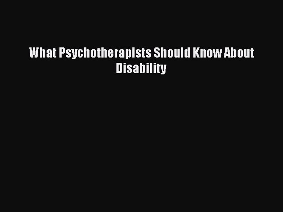 Read What Psychotherapists Should Know About Disability Ebook Free