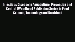 Download Infectious Disease in Aquaculture: Prevention and Control (Woodhead Publishing Series
