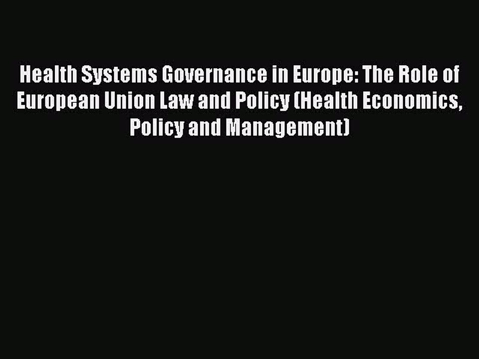 Read Health Systems Governance in Europe: The Role of European Union Law and Policy (Health