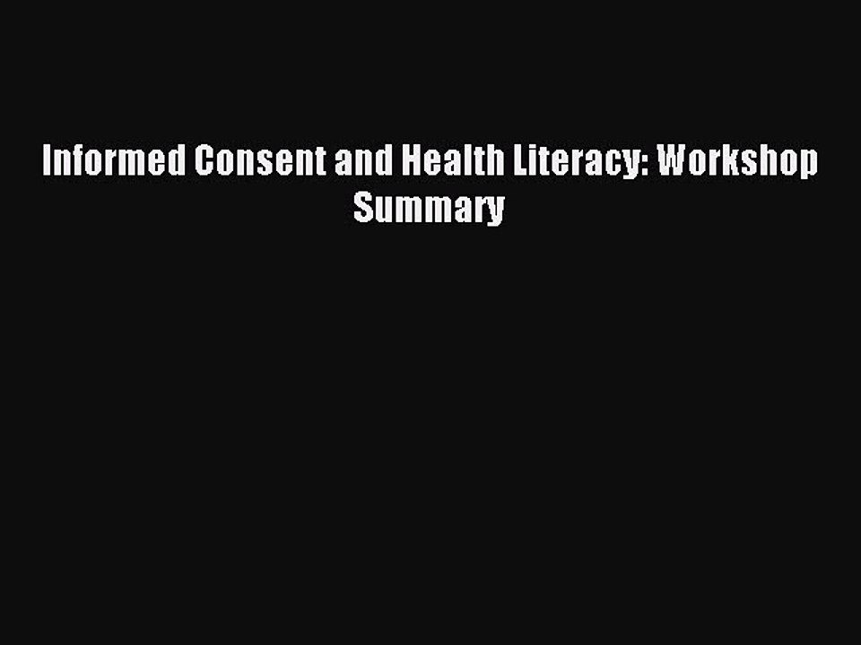 Read Informed Consent and Health Literacy: Workshop Summary Ebook Free