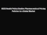 Read OECD Health Policy Studies Pharmaceutical Pricing Policies in a Global Market Ebook Free