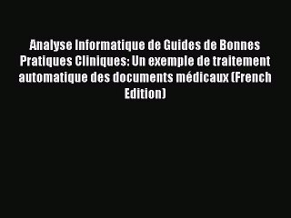 Read Analyse Informatique de Guides de Bonnes Pratiques Cliniques: Un exemple de traitement