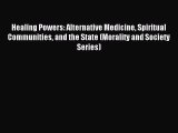 Read Healing Powers: Alternative Medicine Spiritual Communities and the State (Morality and