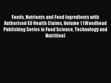 Download Foods Nutrients and Food Ingredients with Authorised EU Health Claims Volume 1 (Woodhead