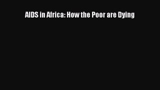 Read AIDS in Africa: How the Poor are Dying Ebook Online