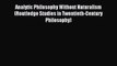 Read Analytic Philosophy Without Naturalism (Routledge Studies in Twentieth-Century Philosophy)