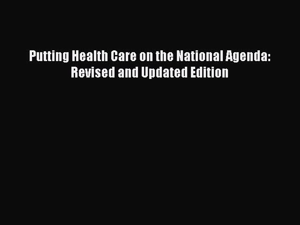 Read Putting Health Care on the National Agenda: Revised and Updated Edition PDF Free
