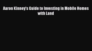 [PDF] Aaron Kinney's Guide to Investing in Mobile Homes with Land Read Full Ebook