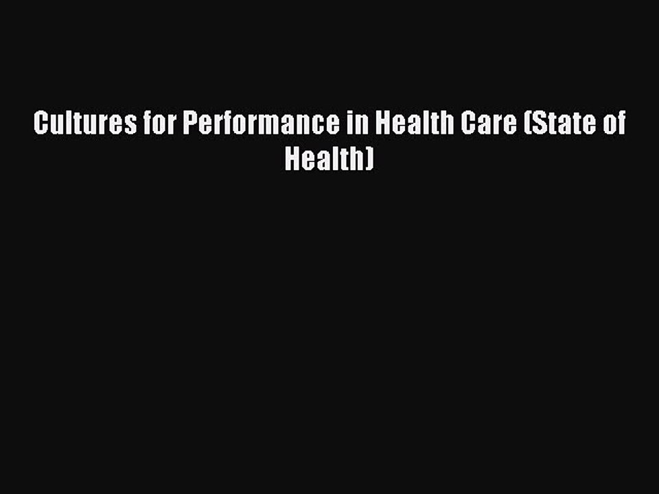Read Cultures for Performance in Health Care (State of Health) Ebook Free