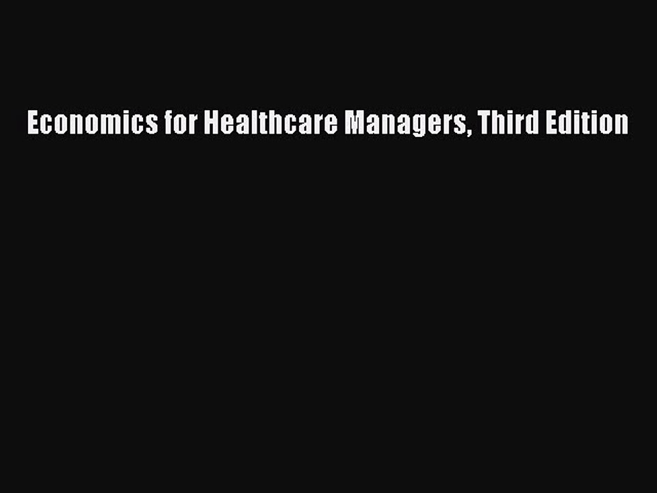 Read Economics for Healthcare Managers Third Edition Ebook Online