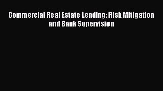 [PDF] Commercial Real Estate Lending: Risk Mitigation and Bank Supervision Read Online