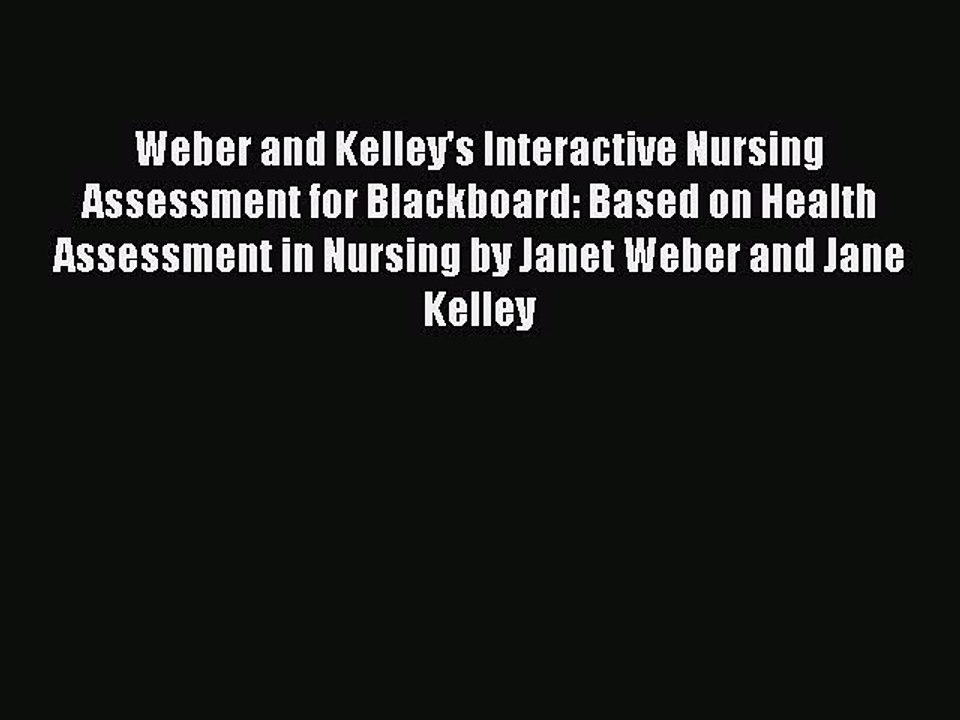 Read Weber and Kelley's Interactive Nursing Assessment for Blackboard: Based on Health Assessment