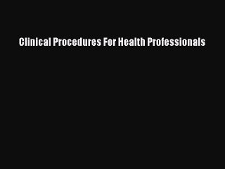 Download Clinical Procedures For Health Professionals Ebook Online
