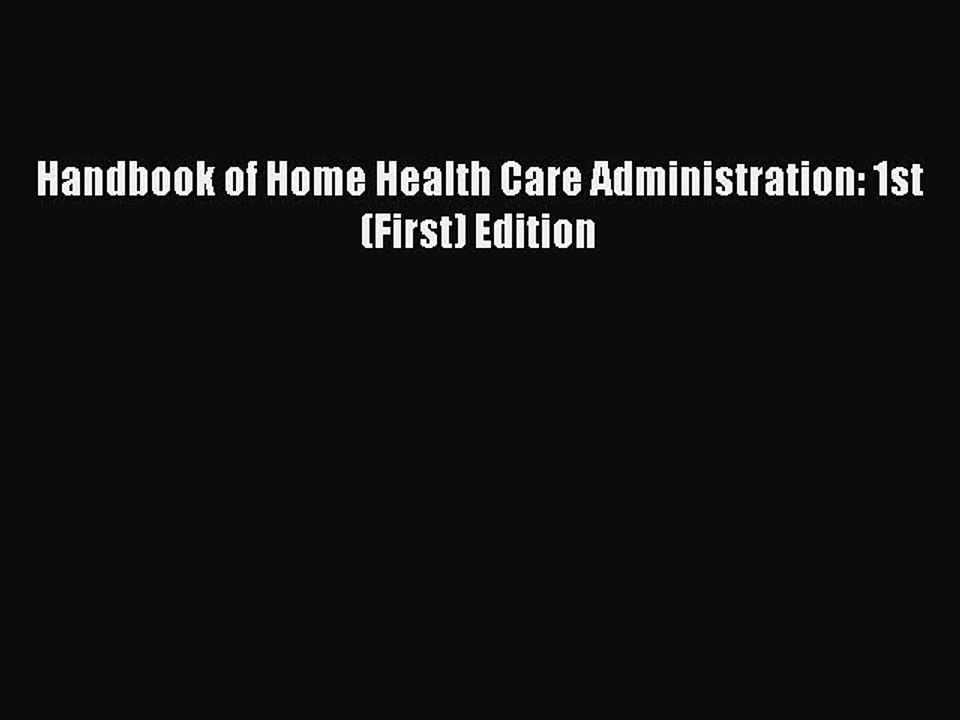 Read Handbook of Home Health Care Administration: 1st (First) Edition Ebook Free