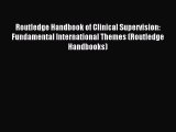 Read Routledge Handbook of Clinical Supervision: Fundamental International Themes (Routledge