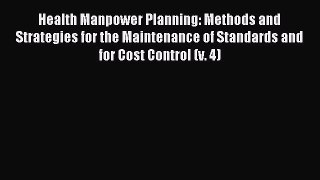 Read Health Manpower Planning: Methods and Strategies for the Maintenance of Standards and