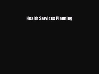 Read Health Services Planning PDF Free