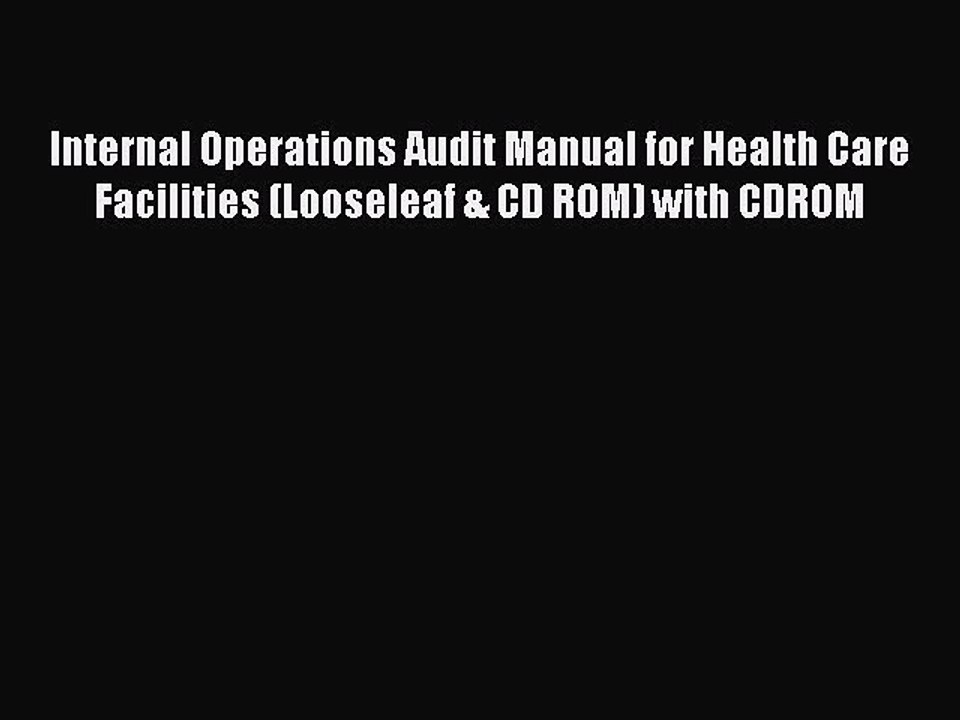 Read Internal Operations Audit Manual for Health Care Facilities (Looseleaf & CD ROM) with