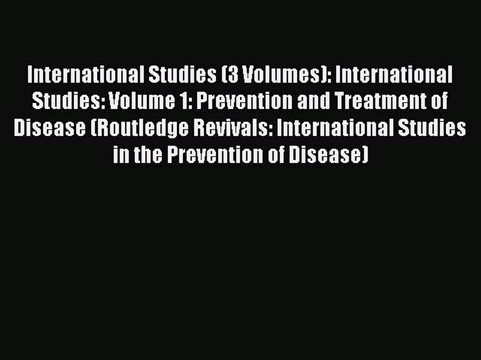 Read International Studies (3 Volumes): International Studies: Volume 1: Prevention and Treatment