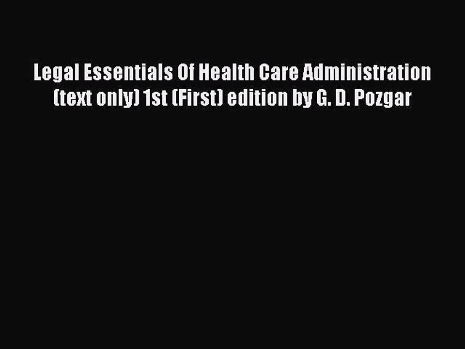 Read Legal Essentials Of Health Care Administration (text only) 1st (First) edition by G. D.