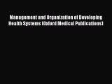 Read Management and Organization of Developing Health Systems (Oxford Medical Publications)