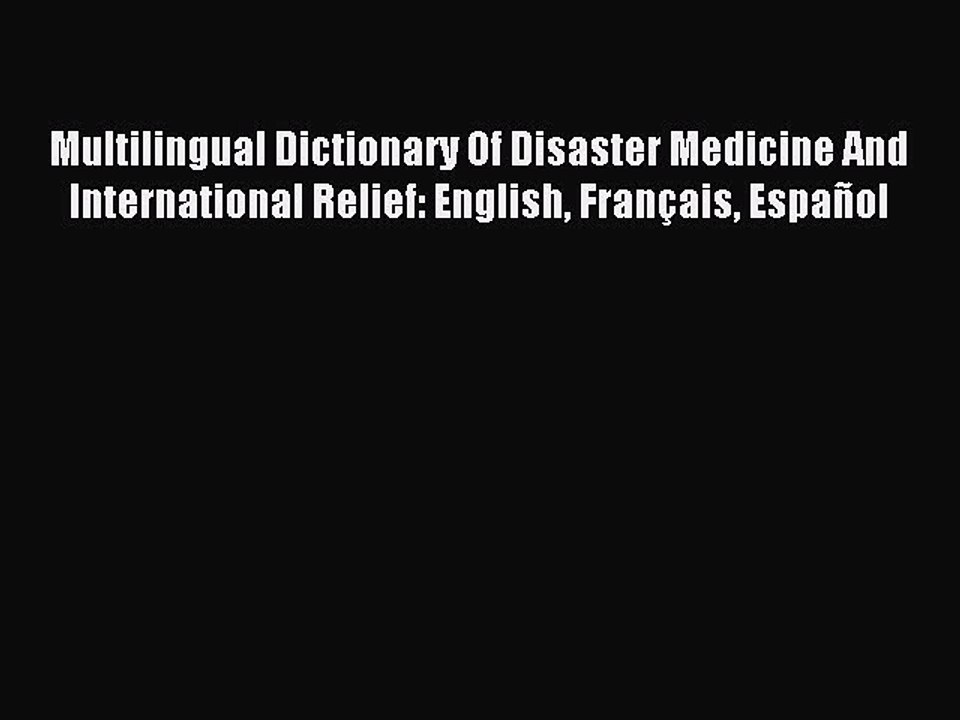 Read Multilingual Dictionary Of Disaster Medicine And International Relief: English FranÃ§ais