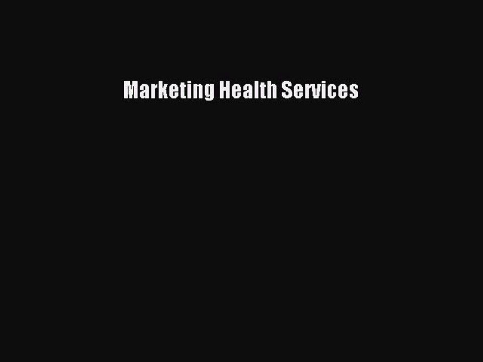 Download Marketing Health Services Ebook Free