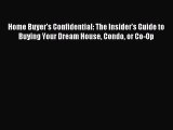 [PDF] Home Buyer's Confidential: The Insider's Guide to Buying Your Dream House Condo or Co-Op