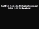 Read Health Unit Coordinator: 21st Century Professional (Kuhns Health Unit Coordinator) PDF