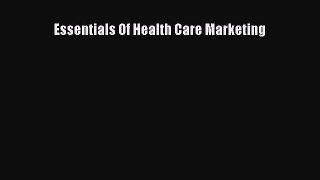 Read Essentials Of Health Care Marketing PDF Online