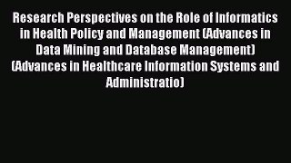 Read Research Perspectives on the Role of Informatics in Health Policy and Management (Advances