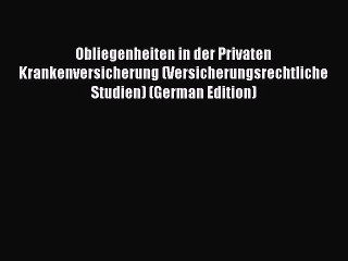 Download Obliegenheiten in der Privaten Krankenversicherung (Versicherungsrechtliche Studien)