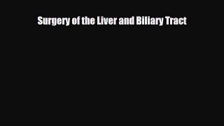Download Surgery of the Liver and Biliary Tract PDF Online