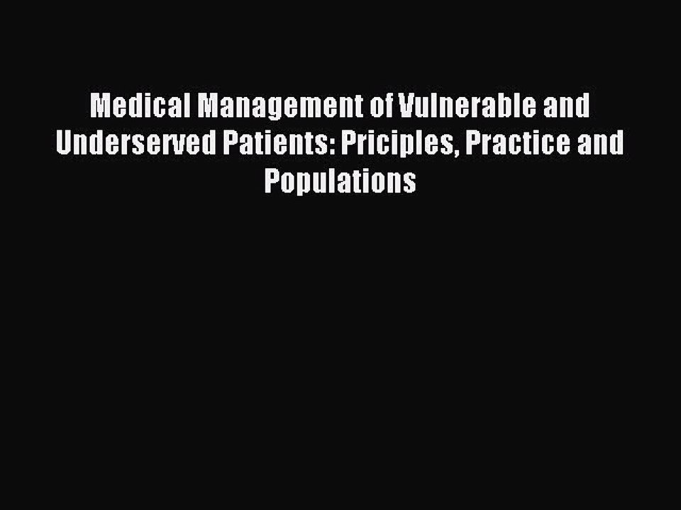 Read Medical Management of Vulnerable and Underserved Patients: Priciples Practice and Populations